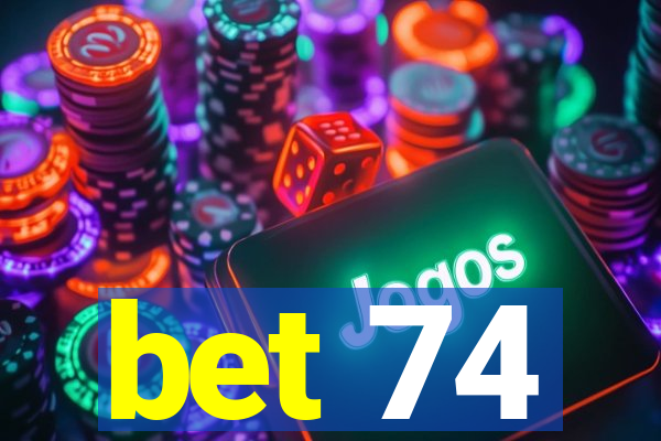 bet 74